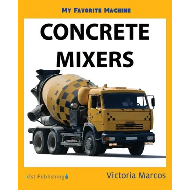 My Favorite Machine: Concrete Mixers