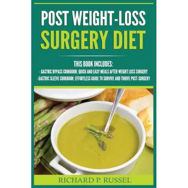 Post Weight-Loss Surgery Diet: Gastric Bypass Cookbook, Gastric Sleeve Cookbook (Quick And Easy, Before & After, Roux-en-Y, Coping Companion)