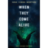 When They Come Alive