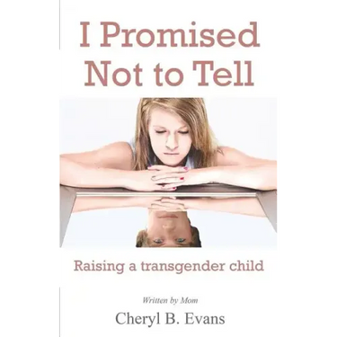 I Promised Not to Tell: Raising a transgender child