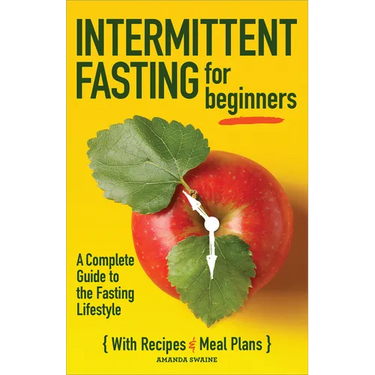 Intermittent Fasting for Beginners: A Complete Guide to the Fasting Lifestyle