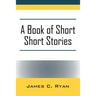 A Book of Short Short Stories: Autobiography of the Author