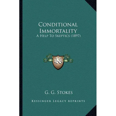 Conditional Immortality: A Help To Skeptics (1897)