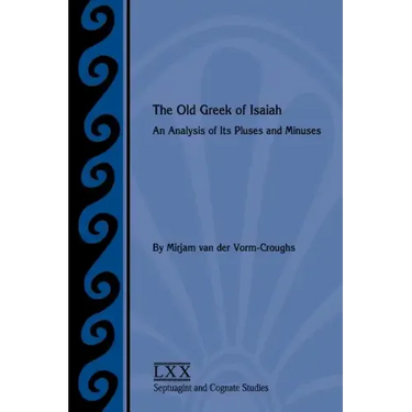 The Old Greek of Isaiah: An Analysis of Its Pluses and Minuses