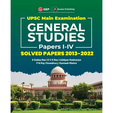 UPSC Mains 2023 General Studies Paper I-IV - Solved Papers 2013-2022 by G. Subba Rao, DVK Rao, Uddipan Mukherjee, PN Roy Chowdhury, Kantesh Mishra