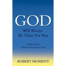 God Will Always Be There for You: A Daily Guide to Christian Inspirational Living
