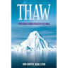 Thaw - Freedom from Frozen Feelings