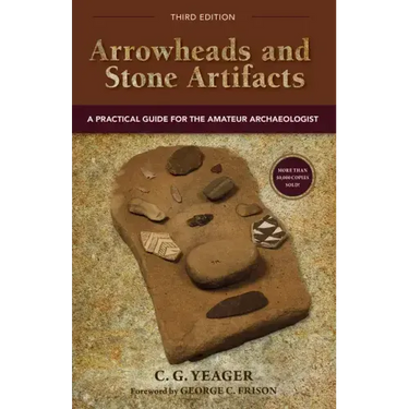 Arrowheads and Stone Artifacts: A Practical Guide for the Amateur Archaeologist