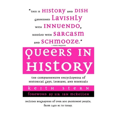 Queers in History: The Comprehensive Encyclopedia of Historical Gays, Lesbians and Bisexuals