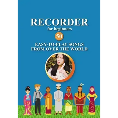 Recorder for Beginners. 50 Easy-to-Play Songs from Over the World: Easy Solo Recorder Songbook