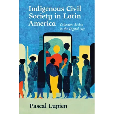 Indigenous Civil Society in Latin America: Collective Action in the Digital Age