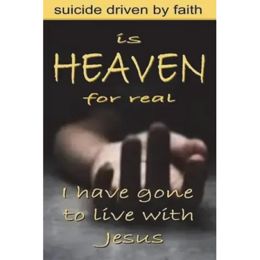 Is Heaven for Real: Suicide Driven by Faith