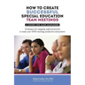 How to Create Successful Special Education Team Meetings: A Guide for Case Managers