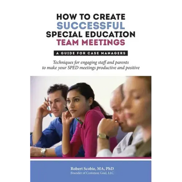How to Create Successful Special Education Team Meetings: A Guide for Case Managers