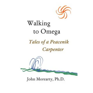 Walking to Omega: Tales of a Peacenik Carpenter