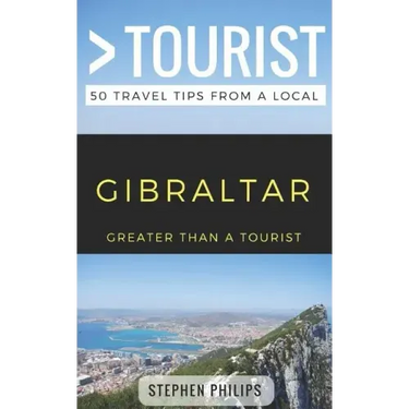 Greater Than a Tourist- Gibraltar: 50 Travel Tips from a Local