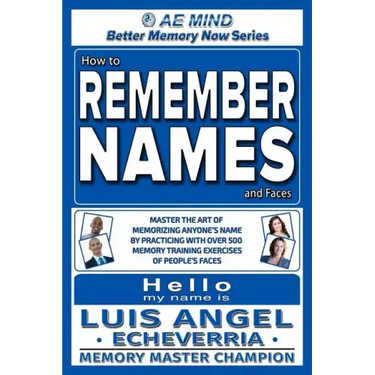 How to Remember Names and Faces: Master the Art of Memorizing Anyone's Name By Practicing with Over 500 Memory Training Exercises of People's Faces