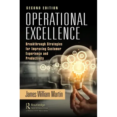 Operational Excellence: Breakthrough Strategies for Improving Customer Experience and Productivity