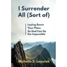 I Surrender All (Sort Of)