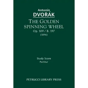 The Golden Spinning Wheel, Op.109 / B.197: Study score