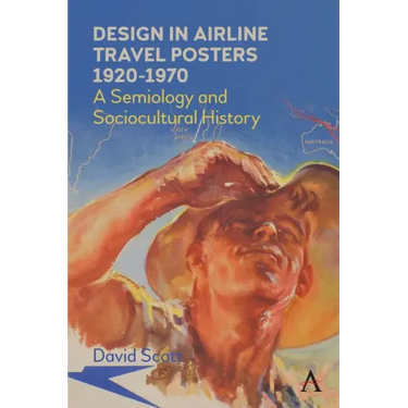 Design in Airline Travel Posters 1920-1970: A Semiology and Sociocultural History
