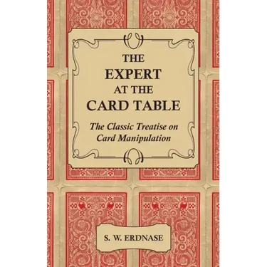 The Expert at the Card Table - The Classic Treatise on Card Manipulation