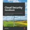 Cloud Security Handbook: Find out how to effectively secure cloud environments using AWS, Azure, and GCP