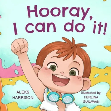 Hooray, I can do it!: Children's Book About Not Giving Up, Developing Perseverance and Managing Frustration