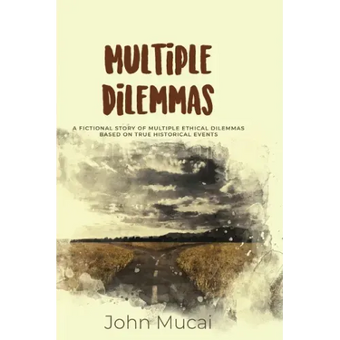Multiple Dilemmas: A fictional story of multiple ethical dilemmas based on true historical events