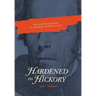 Hardened to Hickory: The Missing Chapter in Andrew Jackson's Life