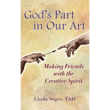 God's Part in Our Art: Making Friends with the Creative Spirit