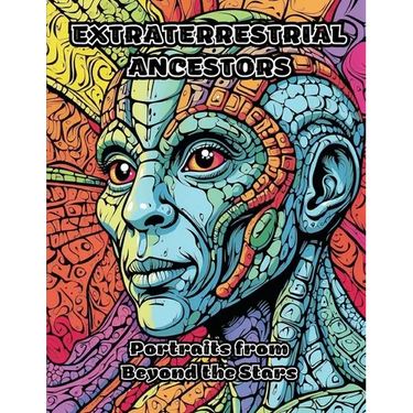 Extraterrestrial Ancestors: Portraits from Beyond the Stars