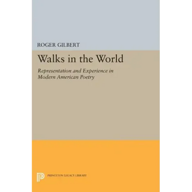 Walks in the World: Representation and Experience in Modern American Poetry