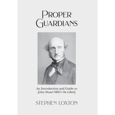 Proper Guardians: An Introduction and Guide to John Stuart Mill's On Liberty