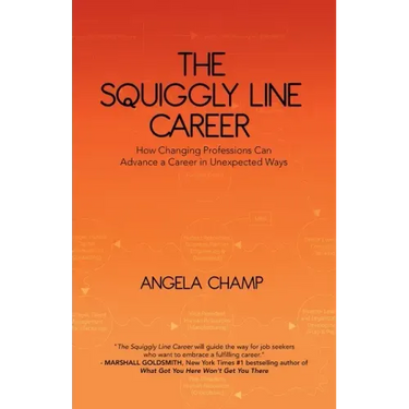 The Squiggly Line Career: How Changing Professions Can Advance a Career in Unexpected Ways