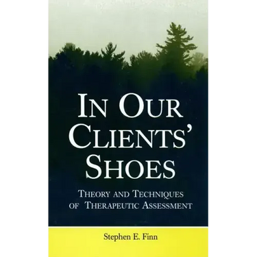 In Our Clients' Shoes: Theory and Techniques of Therapeutic Assessment