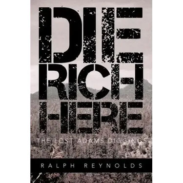 Die Rich Here: The Lost Adams Diggings