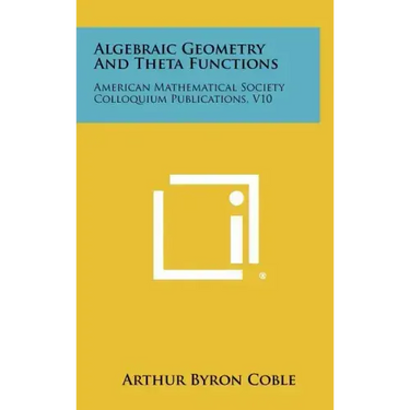 Algebraic Geometry and Theta Functions: American Mathematical Society Colloquium Publications, V10