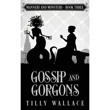 Gossip and Gorgons