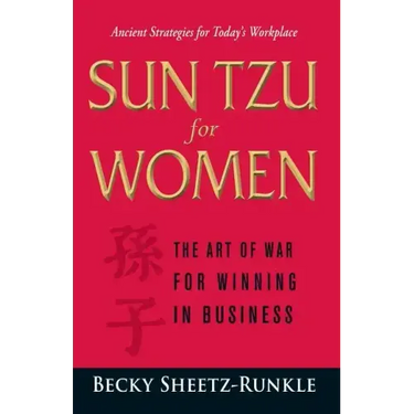 Sun Tzu for Women: The Art of War for Winning in Business