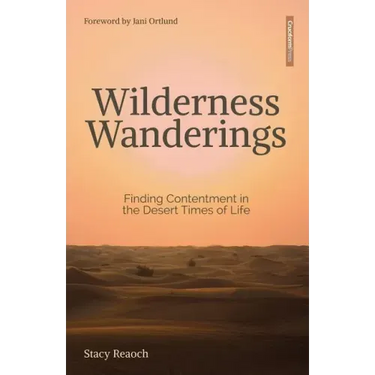 Wilderness Wanderings: Finding Contentment in the Desert Times of Life
