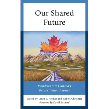 Our Shared Future: Windows into Canada's Reconciliation Journey