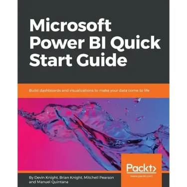 Microsoft Power BI Quick Start Guide: Build dashboards and visualizations to make your data come to life