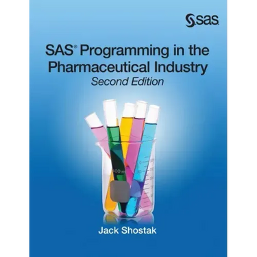 SAS Programming in the Pharmaceutical Industry, Second Edition