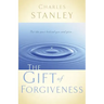 The Gift of Forgiveness: Put the Past Behind You and Learn How to Forgive . . .