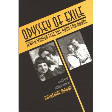 Odyssey of Exile: Jewish Women Flee the Nazis for Brazil