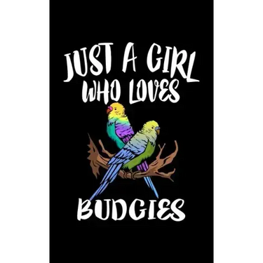 Just A Girl Who Loves Budgies: Animal Nature Collection