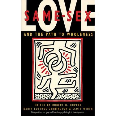 Same-Sex Love: And the Path to Wholeness