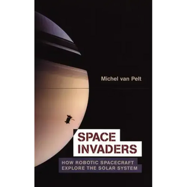 Space Invaders: How Robotic Spacecraft Explore the Solar System