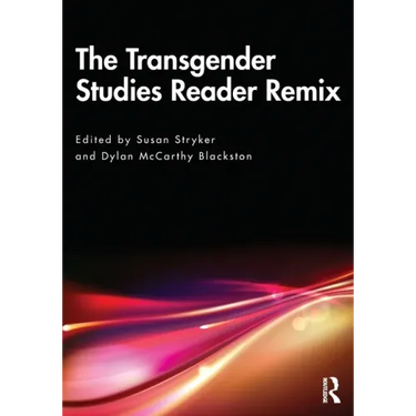 The Transgender Studies Reader Remix
